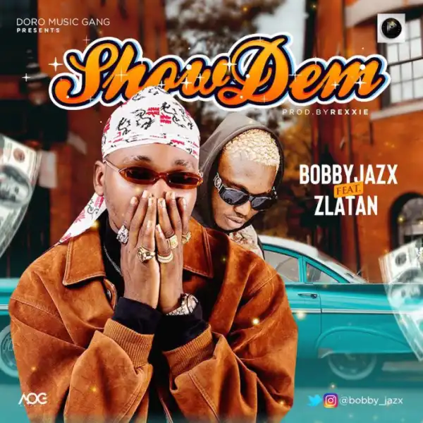 Bobby Jazx - Show Dem (ft. Zlatan Ibile) (prod. Rexxie)